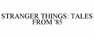 stranger things: tales from '85