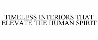 timeless interiors that elevate the human spirit