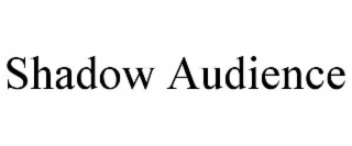 shadow audience