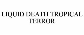 liquid death tropical terror