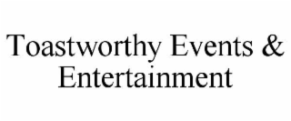toastworthy events & entertainment