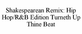 shakespearean remix: hip hop/r&b edition turneth up thine beat