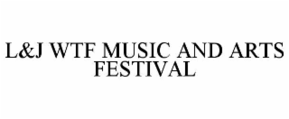 l&j wtf music and arts festival