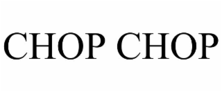 chop chop