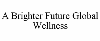 a brighter future global wellness