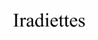 iradiettes