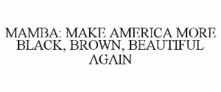 mamba: make america more black, brown, beautiful again
