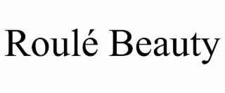 roulÉ beauty