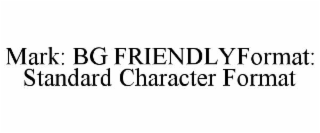 mark: bg friendlyformat: standard character format