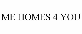 me homes 4 you