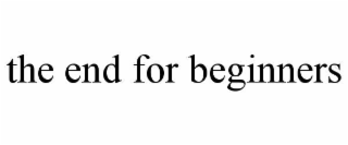 the end for beginners