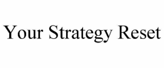 your strategy reset