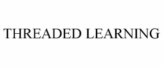 threaded learning