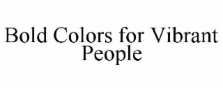 bold colors for vibrant people