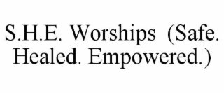 s.h.e. worships  (safe. healed. empowered.)