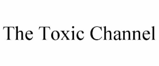 the toxic channel