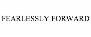 fearlessly forward