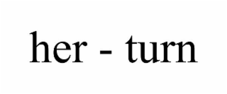 her - turn