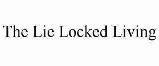 the lie locked living
