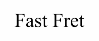 fast fret