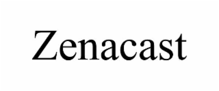 zenacast
