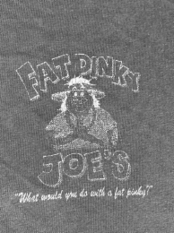 fat pinky joe's "what would you do with a fat pinky?"