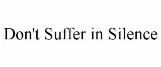 don't suffer in silence
