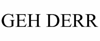 geh derr