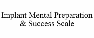 implant mental preparation & success scale