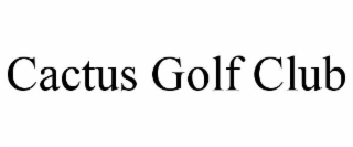 cactus golf club