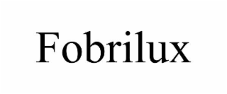 fobrilux