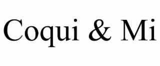 coqui & mi