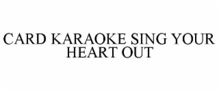 card karaoke sing your heart out