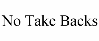 no take backs