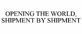 opening the world, shipment by shipment