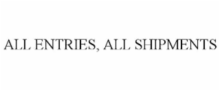 all entries, all shipments