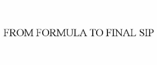 from formula to final sip