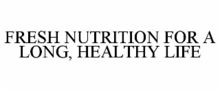 fresh nutrition for a long, healthy life