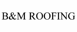 b&m roofing