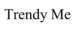 trendy me