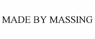 made by massing