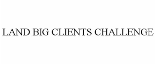 land big clients challenge
