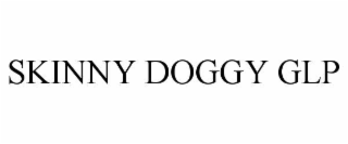 skinny doggy glp