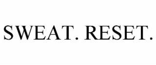 sweat. reset.