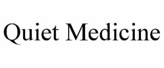 quiet medicine