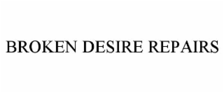 broken desire repairs