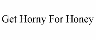 get horny for honey
