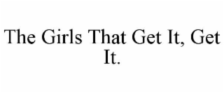 the girls that get it, get it.