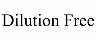 dilution free