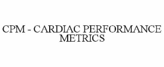 cpm - cardiac performance metrics